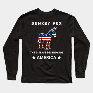 Funny Donkey Pox The Disease Destroying America Long Sleeve T-Shirt